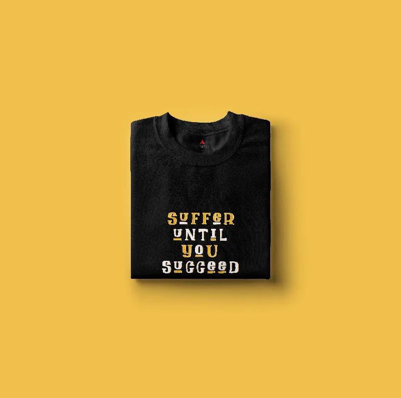 " SUFFER UNTIL YOU SUCCEED " HALF-SLEEVE T-SHIRTSFringed T-Shirts